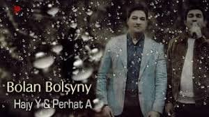 Hajy ft Perhat Atayew - Bolan bolsyny 2023