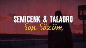 Semicenk & Taladro - Son sozum 2023 arzuwfilm.com