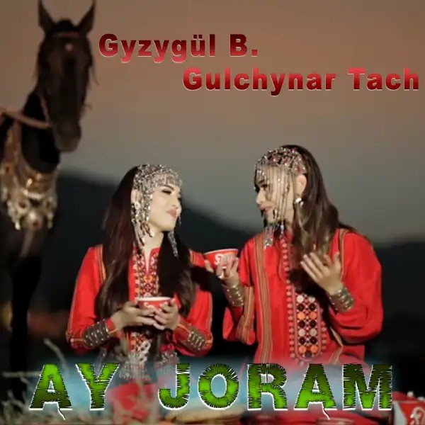 Gyzylgül Babaýewa & Gülçynar Tach - Aý joram 2023 official video