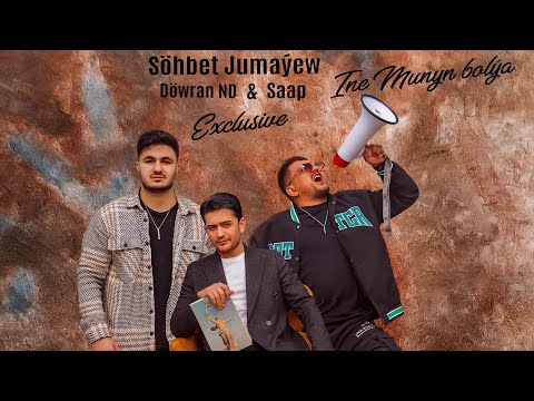 Sohbet Jumayew ft Dowran ND ft SAAP ,,INE MUNYÑ BOLYA,,official clip 2023