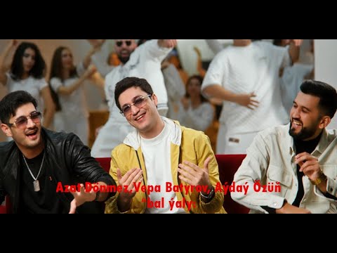 Azat Donmezow ft Vepa Batyrow & Aydayozin - Bal yaly 2023