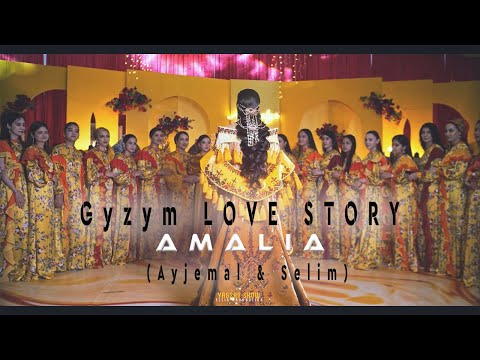 AMALIA - Gyzym LOVE STORY (Ayjemal & Selim)