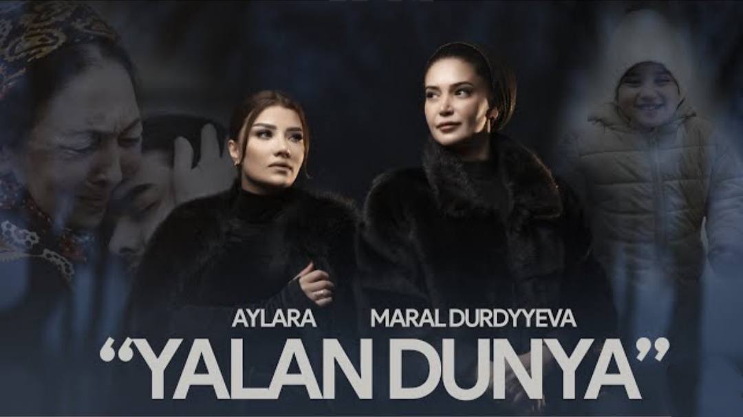 Maral Durdyyewa ft Aylara - Yalan dunya 2023