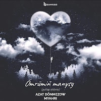 Azat Donmezow ft Myahri - Omrumin manysy (official audio)
