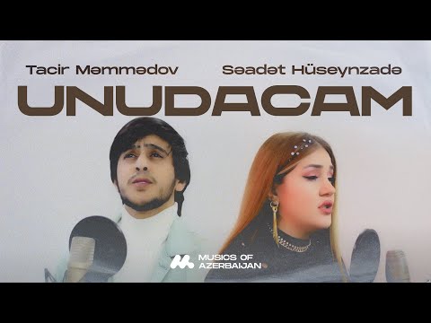 Tacir Məmmədov ft. Səadət Hüseynzadə — Unudacam 2024