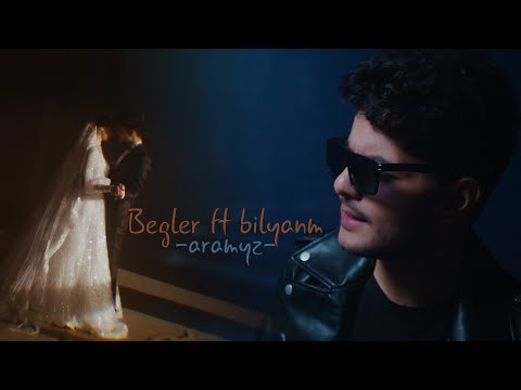 Begler ft Bilyanm - Aramyz