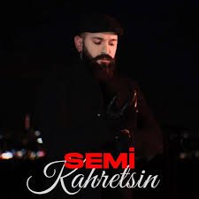 SEMİ - Kahretsin