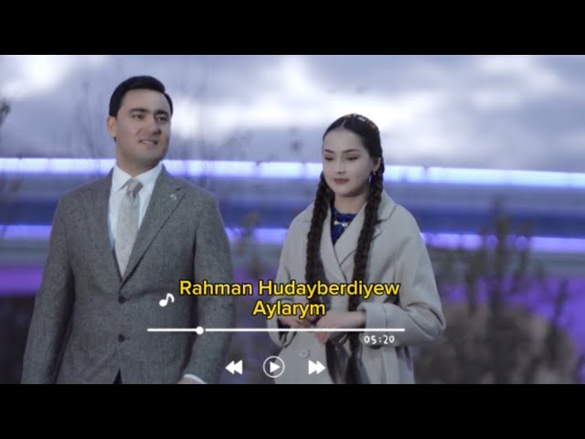 Rahman Hudayberdiyew - Aylarym 2024