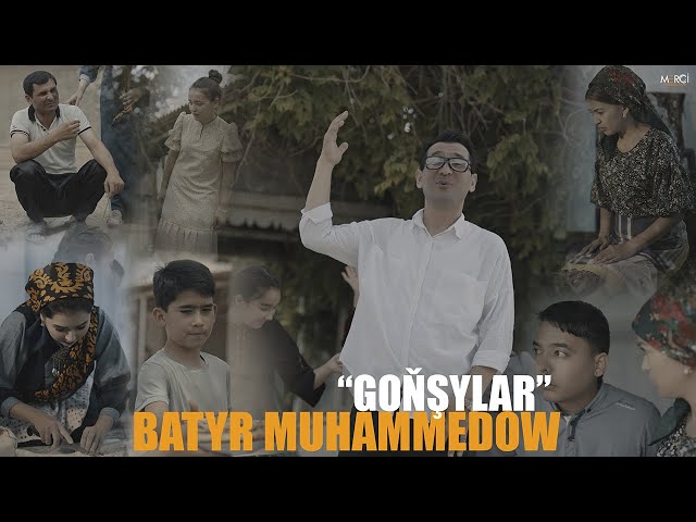 Batyr Muhammedow - Goňşylar • 4K