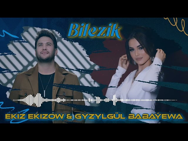 Gyzylgul Babayewa ft Ekiz Ekizow - Bilezik 2024 (official audio)