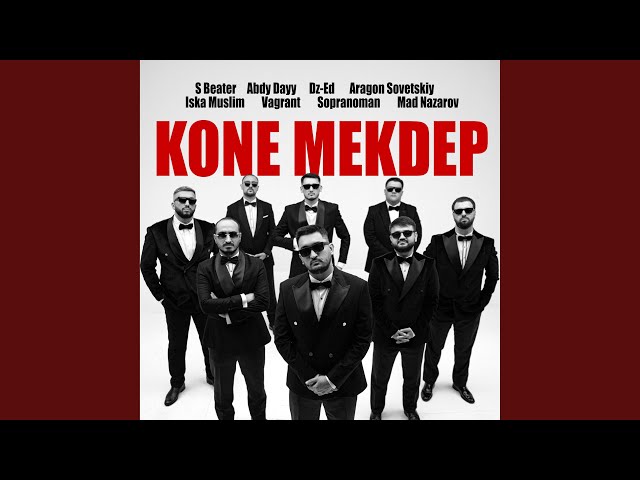 Kone mekdep (feat. Abdy Dayy_ DZ-ED_ Aragon Sovetskiy_ Iska Muslim_ Vagrant_ Sopranoman _ Mad