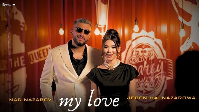 Jeren Halnazarowa _ MAD Nazarov - My love 2024