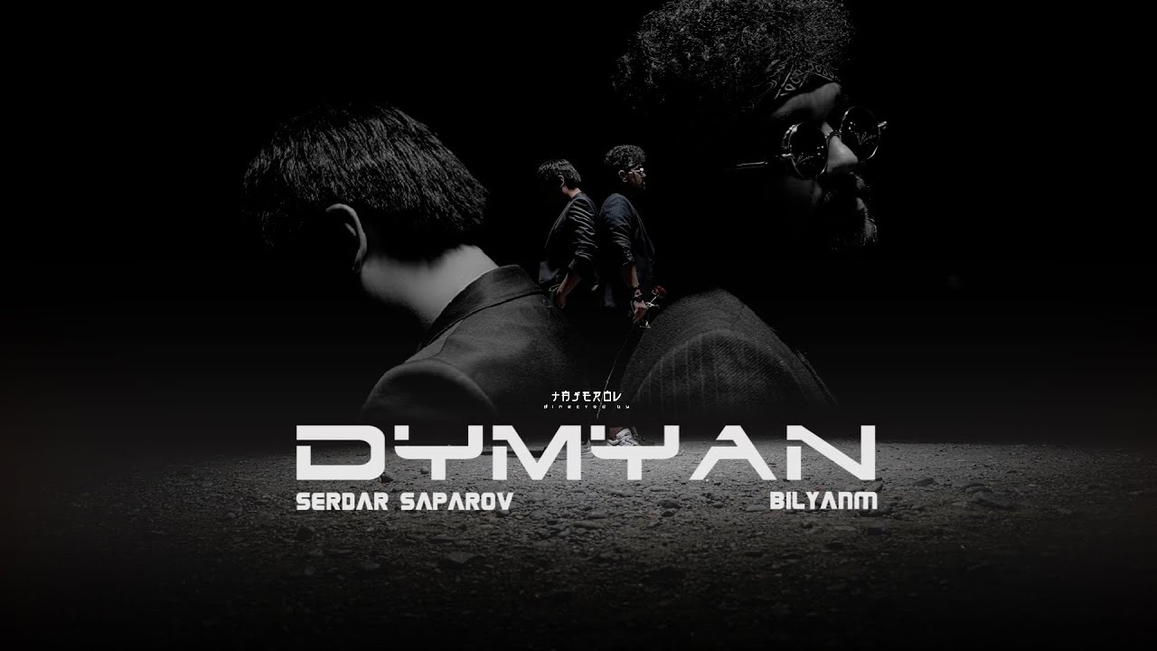 Serdar Saparow ft Bilyanm - Dymyan 2024