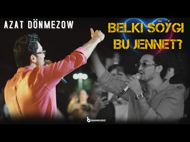 AZAT DÖNMEZOW - BELKI SÖÝGI BU JENNET (cover Yulduz Usmanova) mood video AWAZA SHOW PARTY 2024