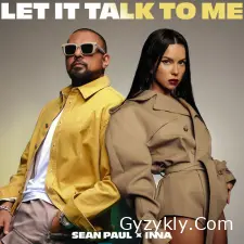 Sean Paul x INNA - Let It Talk To Me