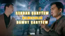 Serdar Çaryýew _ Dawut Çaryýew - Bilmesinler 2025
